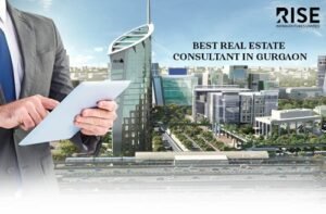 Top Real Estate Consultant in Gurgaon: Your Gateway to Smart Property Investments