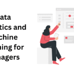 The Future of Business Leadership: Data Analytics and Machine Learning for Managers