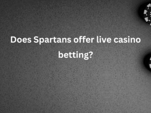 Does Spartans offer live casino betting?