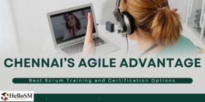 Chennai’s Agile Advantage: Best Scrum Training and Certification Options