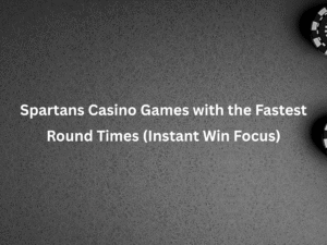 Spartans Casino Games with the Fastest Round Times (Instant Win Focus)