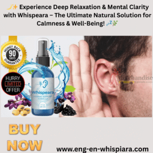 Whispeara UK Hearing Support: Natural Relief for Tinnitus and Cognitive Clarity