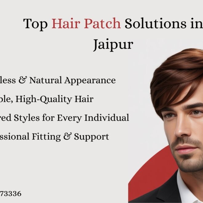 Expert Hair Patch In Jaipur Solutions for Instant Hair Coverage