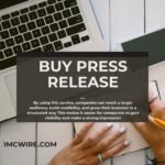 IMCWire Advanced Platform To Buy Press Release For Media Reach