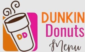 Dunkin’ Donuts Menu Guide – Donuts, Coffee, and Popular Choices