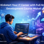 Kickstart Your IT Career with Full Stack Development Course Mohali