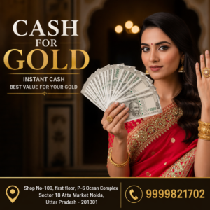Cash for Gold in Noida & Ghaziabad – Get Instant Cash at Best Price