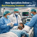 How Specialists Deliver the Best Poisoning Treatment in Ludhiana