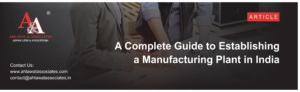 Setting up a New Manufacturing Plant in India: Complete Guide