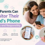 How Parents Can Monitor Their Child’s Phone Safely and Responsibly